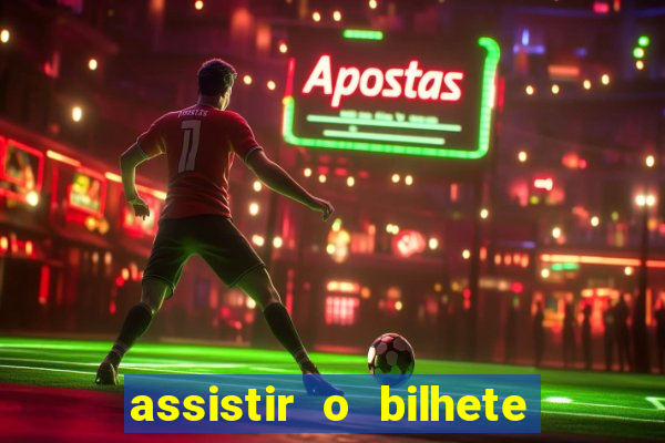 assistir o bilhete de loteria premiado dublado